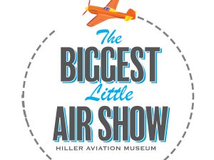 Biggest Little Air Show - Sold Out @ Hiller Aviation Museum