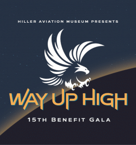 Way Up High Benefit Gala @ Hiller Aviation Museum