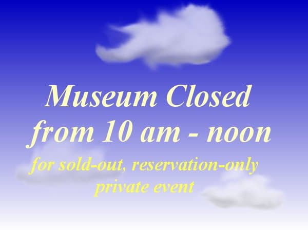 Museum Closed 10am-Noon for Private Event