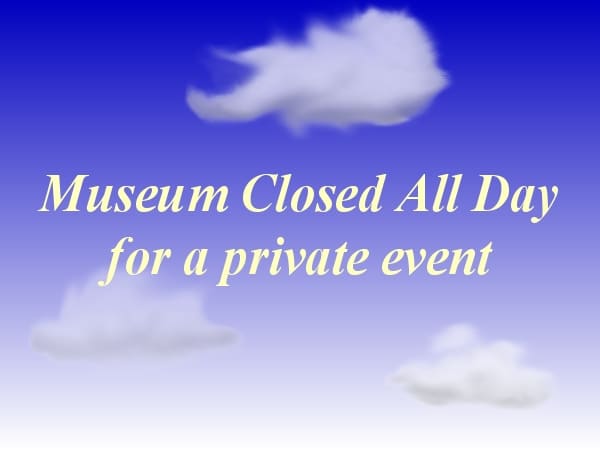 Museum Closed All Day for Private Event