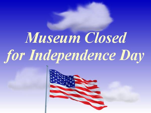 Museum Closed for Independence Day