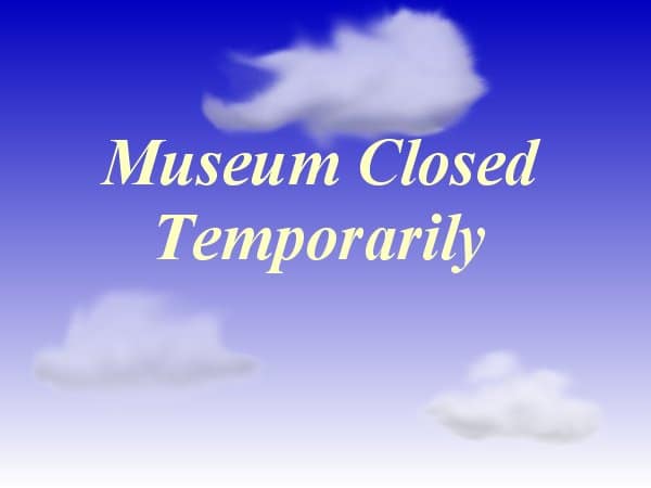 Museum Closed Temporarily