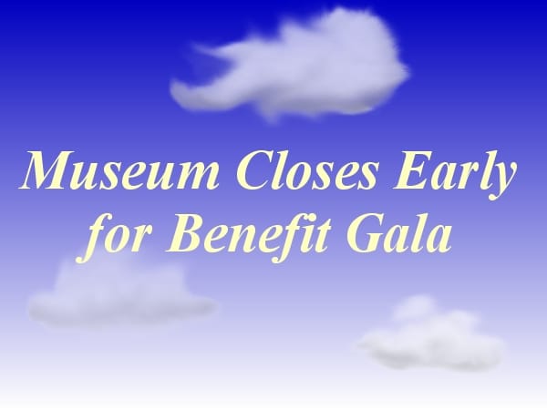 Museum Closes Early for Benefit Gala